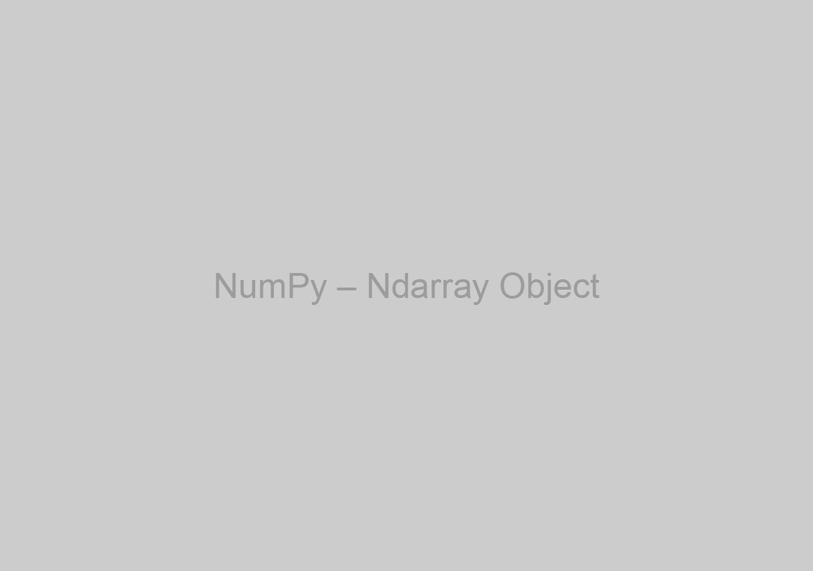 NumPy – Ndarray Object